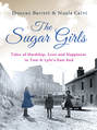 The Sugar Girls: Tales of Hardship, Love and Happiness in Tate & Lyle’s East End