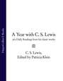 A Year with C. S. Lewis: 365 Daily Readings from his Classic Works