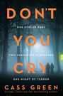 Don’t You Cry: The gripping new psychological thriller from the bestselling author of In a Cottage in a Wood