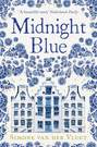 Midnight Blue: A gripping historical novel about the birth of Delft pottery, set in the Dutch Golden Age
