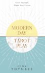 Modern Day Tarot Play: Know yourself, shape your life