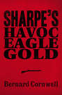 Sharpe 3-Book Collection 2: Sharpe’s Havoc, Sharpe’s Eagle, Sharpe’s Gold