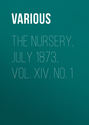 The Nursery, July 1873, Vol. XIV. No. 1