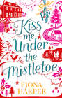 Kiss Me Under the Mistletoe