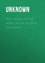 The Causes of the Rebellion in Ireland Disclosed