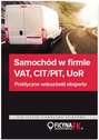 Samochód w firmie VAT PIT/CIT UoR Praktyczne wskazówki