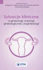 Sytuacje kliniczne w ginekologii onkologii ginekologicznej i uroginekologii