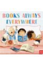 Books Always Everywhere  (board bk)