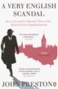 A Very English Scandal. Sex, Lies and a Murder Plot at the Heart of the Establishment: Now a Major