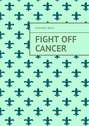 Fight Off Cancer