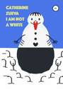 I am not a white