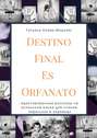 Destino Final Es Orfanato. Адаптированные рассказы на испанском языке для чтения, пересказа и перевода