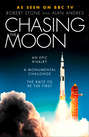 Chasing the Moon: The Story of the Space Race - from Arthur C. Clarke to the Apollo landings