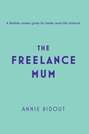 The Freelance Mum: A flexible career guide for better work-life balance