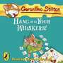 Geronimo Stilton: Hang On To Your Whiskers! (#10)