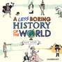 Less Boring History of the World