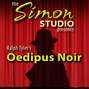 Simon Studio Presents: Oedipus Noir
