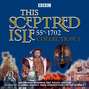 This Sceptred Isle: Collection 1: 55BC - 1702