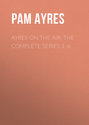 Ayres on the Air: The Complete Series 1-6