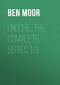 Undone: The Complete Series 1-3
