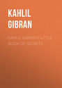 Kahlil Gibran's Little Book of Secrets
