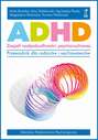 ADHD. Zespół nadpobudliwości psychoruchowej. Przewodnik dla rodziców i wychowawców.