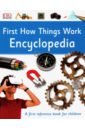 First How Things Work Encyclopedia: A First Refer