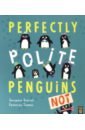 Perfectly Polite Penguins  (PB) illustr.