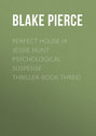 Perfect House (A Jessie Hunt Psychological Suspense Thriller-Book Three)