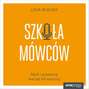 Szkoła Mówców. Myśl i prezentuj inaczej niż wszyscy