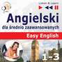 Angielski dla średnio zaawansowanych. Easy English: Części 1-3 (15 tematów konwersacyjnych na poziomie od A2 do B2)
