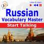 Russian Vocabulary Master: Start Talking 30 Topics at Elementary Level: A1-A2 – Listen &amp; Learn