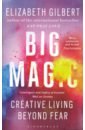 Big Magic: Creative Living Beyond Fear