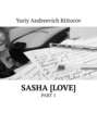SASHA [LOVE]. PART 1