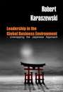Leadership in the Global Business Environment - Unwrapping the Japanese Approach