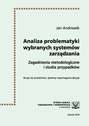 Analiza problematyki wybranych systemów zarządzania : zagadnienia metodologiczne i studia przypadków
