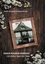Dzieje polskiej rodziny od roku 1863 do 1944