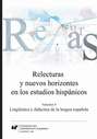 Relecturas y nuevos horizontes en los estudios hispánicos. Vol. 4: Lingüística y didáctica de la lengua española