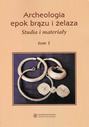 Archeologia epok brązu i żelaza. Studia i materiały, t. 1
