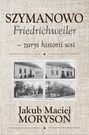 Szymanowo Friedrichweiler – zarys historii wsi