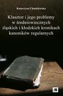 Klasztor i jego problemy w średniowiecznych śląskich i kłodzkich kronikach kanoników regularnych