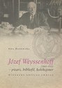 Józef Weyssenhoff (1860 – 1932) pisarz, bibliofil, kolekcjoner. Nieznane oblicze twórcy