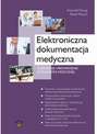 Elektroniczna dokumentacja medyczna. Wdrożenie i prowadzenie w placówce medycznej.