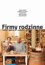 Firmy rodzinne. Ludzie – relacje – wartości