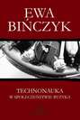 Technonauka w społeczeństwie ryzyka. Filozofia wobec niepożądanych następstw praktycznego sukcesu nauki