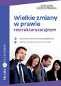 Wielkie zmiany w prawie restrukturyzacyjnym