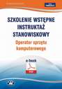 Szkolenie wstępne Instruktaż stanowiskowy Operator sprzętu komputerowego