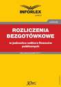 Rozliczenia bezgotówkowe w jednostce sektora finansów publicznych