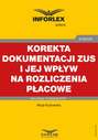 Korekta dokumentacji ZUS i jej wpływ na rozliczenia płacowe