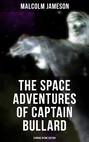 The Space Adventures of Captain Bullard - 9 Books in One Edition